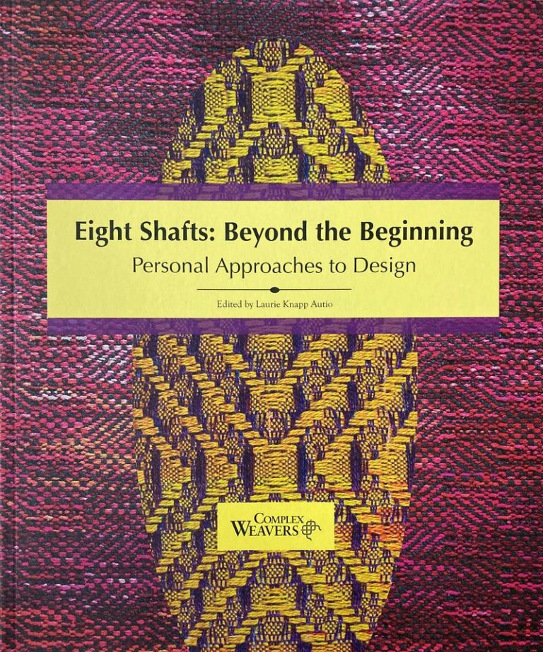 Photo shows the front cover of the book, its title "Eight Shafts: Beyond the Beginning" and subtitle "Personal Approaches to Design". Edited by Laurie Knapp Autio, and the Complex Weavers logo.