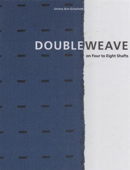 Cover of Doubleweave on Four to Eight Shafts by Ursina Arn-Grischott