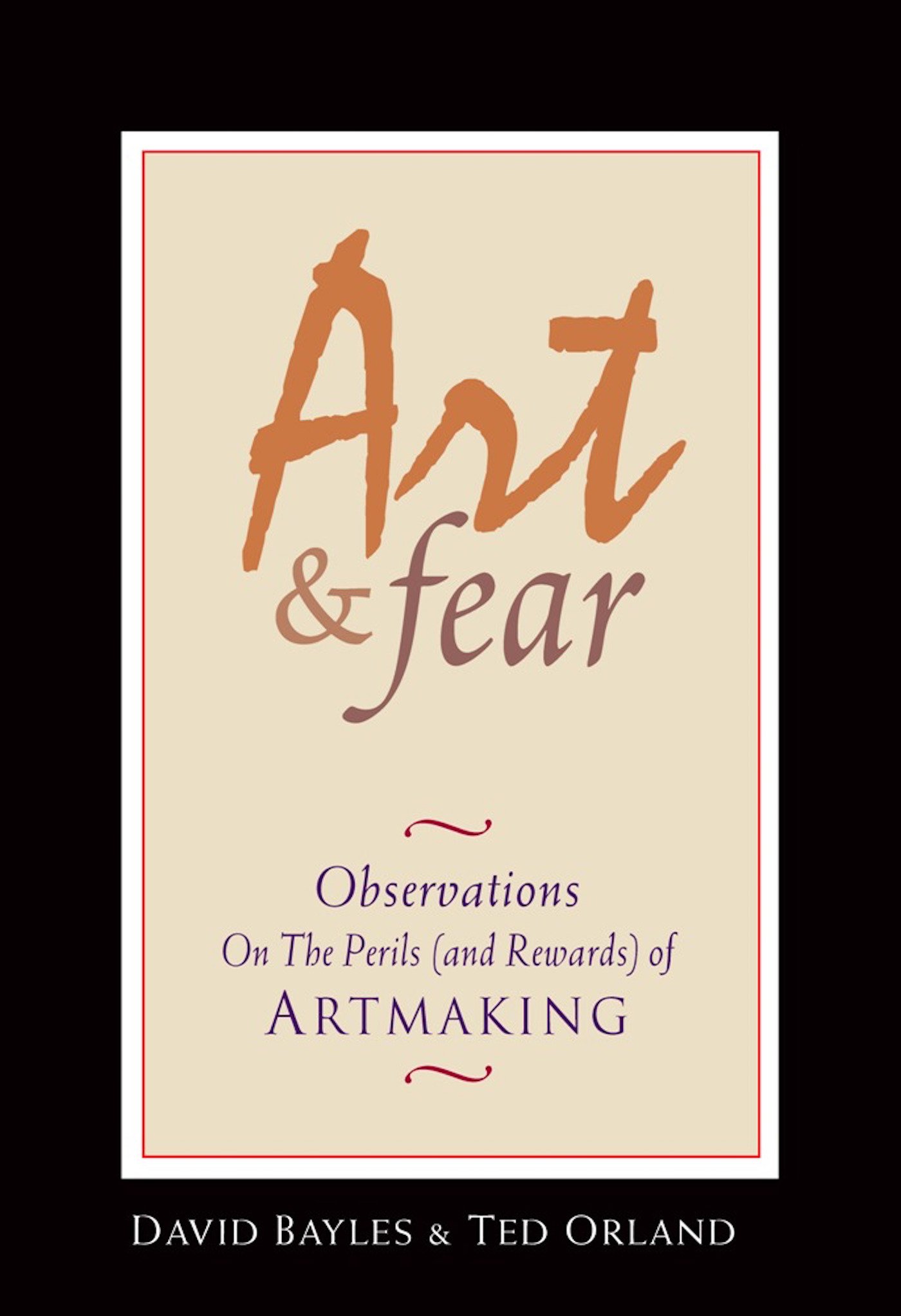 Cover of Art & Fear: Observations on the Perils (and Rewards) of Artmaking by David Bayles and Ted Orland